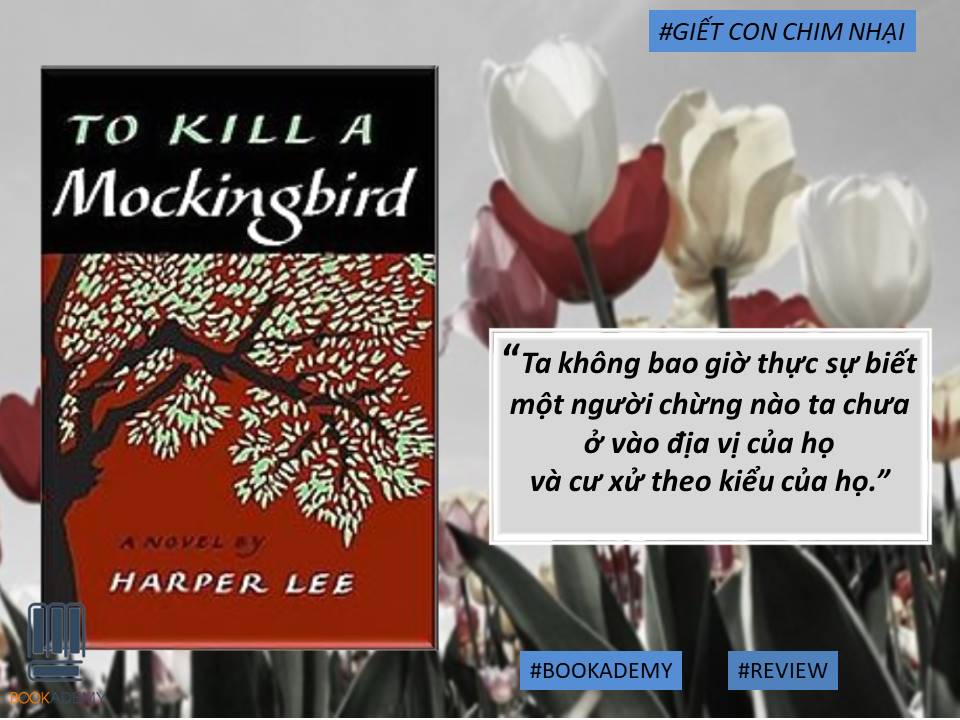 Review Sách “Giết Con Chim Nhại” - Đi Tìm Công Lý I Sách hay I Nghề Gi"Có một thứ không tuân theo nguyên tắc đa số, đó là lương tâm của con người.áo